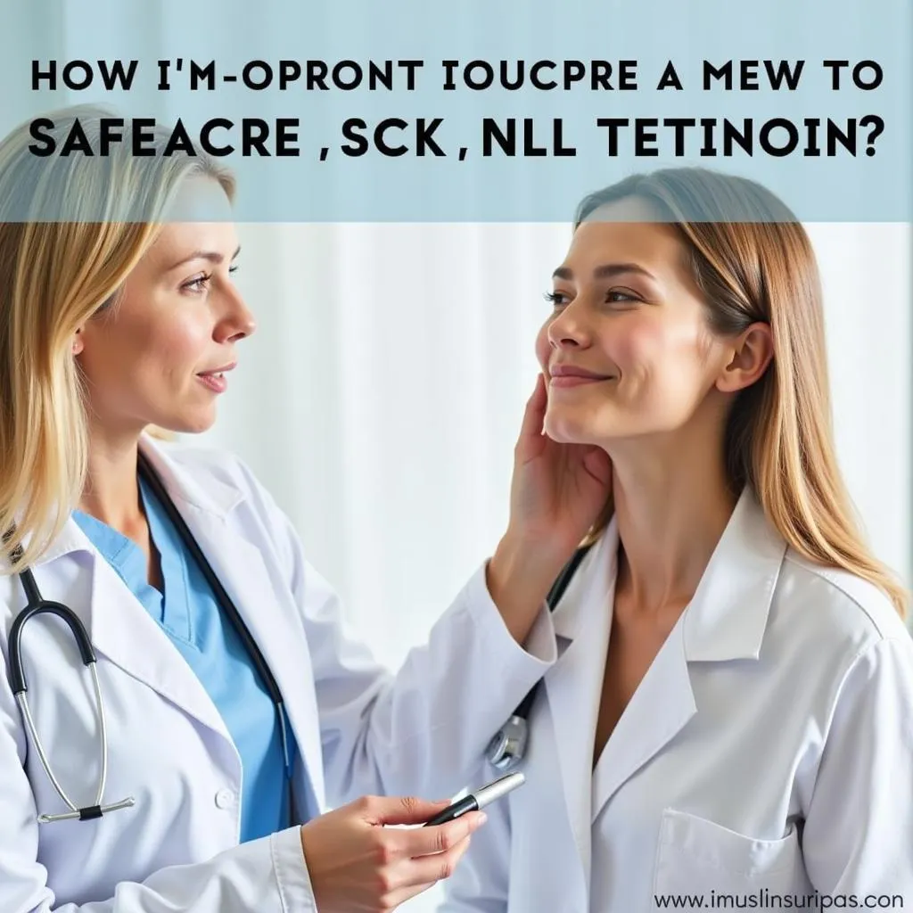 A dermatologist consulting with a patient about tretinoin